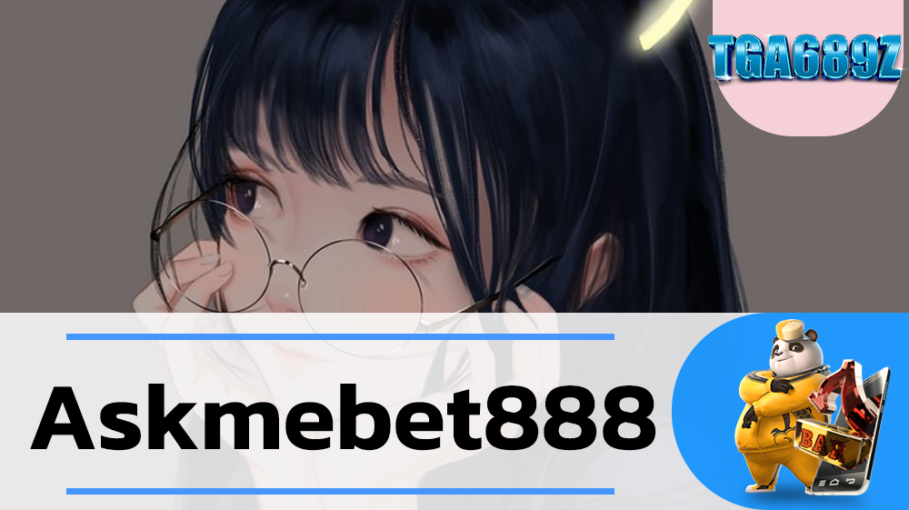 Askmebet888 เว็บสล็อต pg เว็บตรง TGA689 รวมเว็บสล็อต true wallet เว็บตรง สล็อตฝากถอน ไม่มี ขั้นต่ำ 1 บาท ทางเข้าpg SLOT689 เว็บสล็อต แตกง่าย